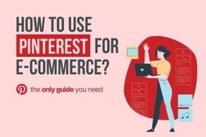 Pinterest Marketing Strategy for E-commerce Stores